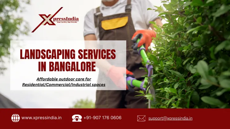 Landscaping Services in Bangalore for Residential and Commercial Properties by XpressIndia